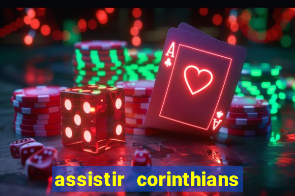 assistir corinthians futebol play hd